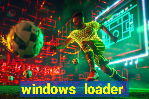 windows loader ativador windows 7